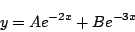 \begin{displaymath}
y=Ae^{-2x}+Be^{-3x}
\end{displaymath}