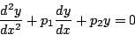 \begin{displaymath}
\frac{d^2y}{dx^2}+p_1 \frac{dy}{dx}+p_2 y = 0
\end{displaymath}