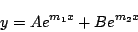 \begin{displaymath}
y = A e^{m_1x}+Be^{m_2x}
\end{displaymath}