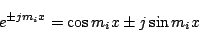 \begin{displaymath}
e^{\pm jm_i x}=\cos m_i x \pm j\sin m_i x
\end{displaymath}