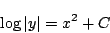 \begin{displaymath}
\log\vert y\vert = x^2+C
\end{displaymath}