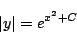\begin{displaymath}
\vert y\vert = e^{x^2+C}
\end{displaymath}