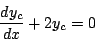 \begin{displaymath}
\frac{dy_c}{dx}+2y_c=0
\end{displaymath}