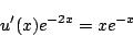 \begin{displaymath}
u'(x)e^{-2x}=xe^{-x}
\end{displaymath}