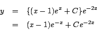 \begin{eqnarray*}
y&=&\{(x-1)e^{x}+C\}e^{-2x}\\
&=& (x-1)e^{-x}+Ce^{-2x}
\end{eqnarray*}