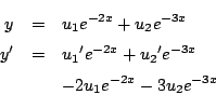 \begin{eqnarray*}
y&=& u_1e^{-2x}+u_2e^{-3x}\\
y'&=& {u_1}'e^{-2x}+{u_2}'e^{-3x}\\
&&-2u_1e^{-2x}-3u_2e^{-3x}
\end{eqnarray*}