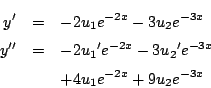 \begin{eqnarray*}
y'&=& -2u_1e^{-2x}-3u_2e^{-3x}\\
y''&=& -2{u_1}'e^{-2x}-3{u_2}'e^{-3x}\\
&&+4u_1e^{-2x}+9u_2e^{-3x}
\end{eqnarray*}