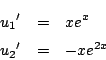 \begin{eqnarray*}
{u_1}'&=& xe^{x}\\
{u_2}'&=& -xe^{2x}
\end{eqnarray*}