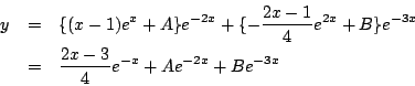 \begin{eqnarray*}
y&=& \{(x-1)e^x+A\}e^{-2x}+\{-\frac{2x-1}{4}e^{2x}+B\}e^{-3x}\\
&=&\frac{2x-3}{4}e^{-x}+Ae^{-2x}+Be^{-3x}
\end{eqnarray*}