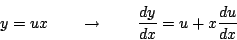 \begin{displaymath}
y=ux\qquad\rightarrow\qquad
\frac{dy}{dx}=u+x\frac{du}{dx}
\end{displaymath}