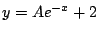 $\displaystyle y=Ae^{-x}+2$