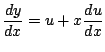 $\displaystyle
\frac{dy}{dx} = u+x\frac{du}{dx}
$