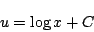 \begin{displaymath}
u=\log x+C
\end{displaymath}
