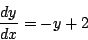 \begin{displaymath}
\frac{dy}{dx}=-y+2
\end{displaymath}