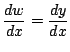 $\displaystyle \frac{dw}{dx}=\frac{dy}{dx}$