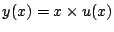 $y(x)=x\times u(x)$