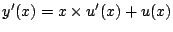 $y'(x)=x\times u'(x)+u(x)$