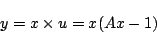 \begin{displaymath}
y=x\times u=x(Ax-1)
\end{displaymath}