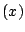 $(x)$