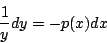 \begin{displaymath}
\frac{1}{y}dy = -p(x)dx
\end{displaymath}
