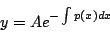 \begin{displaymath}
y = Ae^{-\int p(x)dx}
\end{displaymath}