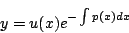 \begin{displaymath}
y=u(x)e^{-\int p(x)dx}
\end{displaymath}