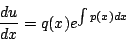 \begin{displaymath}
\frac{du}{dx}=q(x)e^{\int p(x)dx}
\end{displaymath}