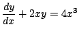 $\displaystyle\frac{dy}{dx}+2xy=4x^3$