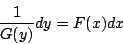 \begin{displaymath}
\frac{1}{G(y)}dy = F(x)dx
\end{displaymath}