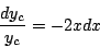 \begin{displaymath}
\frac{dy_c}{y_c}=-2xdx
\end{displaymath}