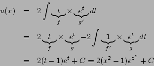 \begin{eqnarray*}
u(x)&=&2\int \underbrace{t}_{f}\times
\underbrace{e^t}_{g'}d...
...s\underbrace{e^t}_{g}dt\\
&=& 2(t-1)e^t+C = 2(x^2-1)e^{x^2}+C
\end{eqnarray*}