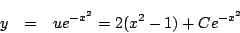 \begin{eqnarray*}
y&=&ue^{-x^2}= 2(x^2-1)+Ce^{-x^2}
\end{eqnarray*}