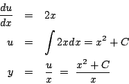 \begin{eqnarray*}
\frac{du}{dx}&=&2x\\
u&=& \int 2x dx=x^2+C\\
y&=&\frac{u}{x}\ =\ \frac{x^2+C}{x}
\end{eqnarray*}