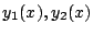 $y_1(x), y_2(x)$