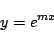 \begin{displaymath}
y=e^{m x}
\end{displaymath}