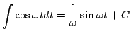 $\displaystyle \int \cos\omega t dt = \frac{1}{\omega}\sin\omega t + C$
