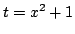$t=x^2+1$