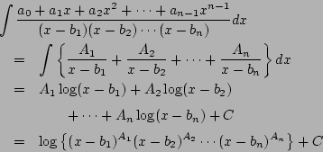 \begin{eqnarray*}
\lefteqn{\int\frac{a_0+a_1x+a_2x^2+\cdots+a_{n-1}x^{n-1}}
{(...
...og\left\{(x-b_1)^{A_1}(x-b_2)^{A_2}\cdots(x-b_n)^{A_n}\right\}+C
\end{eqnarray*}