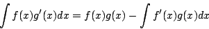 \begin{displaymath}
\int f(x)g'(x)dx = f(x)g(x)-\int f'(x)g(x)dx
\end{displaymath}