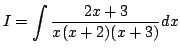 $\displaystyle I=\int \frac{2x+3}{x(x+2)(x+3)}dx$
