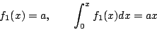 \begin{displaymath}
f_1(x)=a,\qquad \int_0^x f_1(x)dx = ax
\end{displaymath}