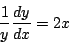 \begin{displaymath}
\frac{1}{y}\frac{dy}{dx}=2x
\end{displaymath}