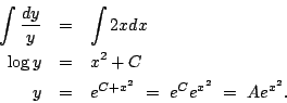 \begin{eqnarray*}
\int\frac{dy}{y}&=&\int2xdx\\
\log y&=& x^2+C\\
y&=&e^{C+x^2}\ =\ e^Ce^{x^2}\ =\ Ae^{x^2}.
\end{eqnarray*}