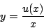 \begin{displaymath}
y = \frac{u(x)}{x}
\end{displaymath}