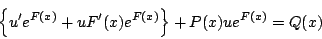 \begin{displaymath}
\left\{u'e^{F(x)}+uF'(x)e^{F(x)}\right\}
+P(x)ue^{F(x)}=Q(x)
\end{displaymath}