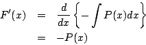 \begin{eqnarray*}
F'(x)&=&\frac{d}{dx}\left\{-\int P(x)dx\right\}\\
&=& -P(x)
\end{eqnarray*}