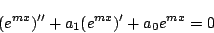 \begin{displaymath}
(e^{mx})''+a_1(e^{mx})'+a_0e^{mx}=0
\end{displaymath}