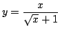 $\displaystyle y=\frac{x}{\sqrt{x}+1}$