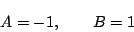 \begin{displaymath}
A=-1,\qquad B=1
\end{displaymath}