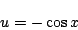 \begin{displaymath}
u=-\cos x
\end{displaymath}